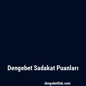 Dengebet Sadakat Puanları